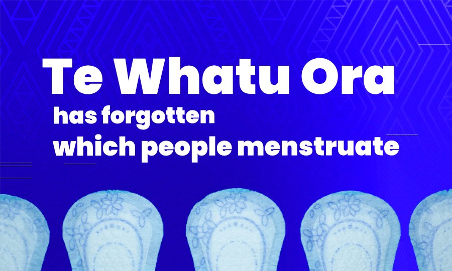 Te Whatu Ora - Health New Zealand and Menstruation